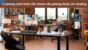 12 phong cách hình nền Zoom văn phòng được ưa chuộng