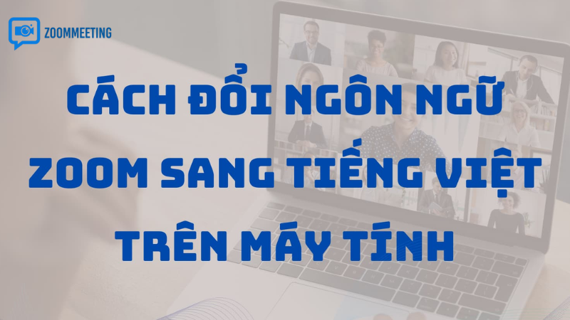 Hướng dẫn tải Zoom tiếng Việt trên máy tính Windows