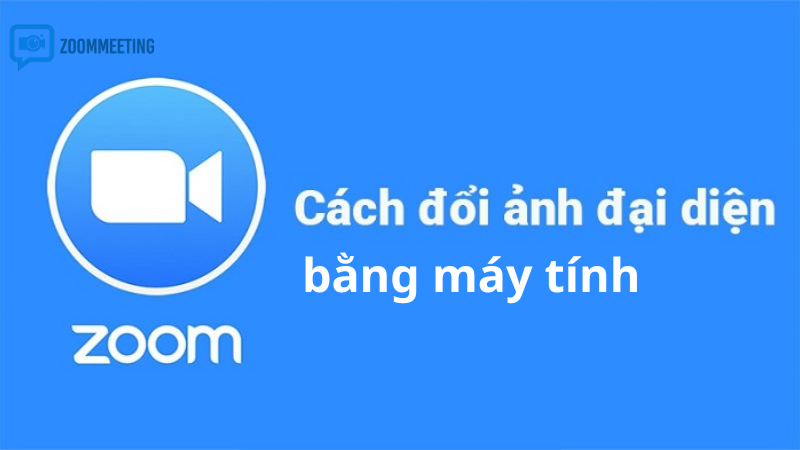 Cách đổi avatar trên Zoom bằng máy tính (Windows, macOS)