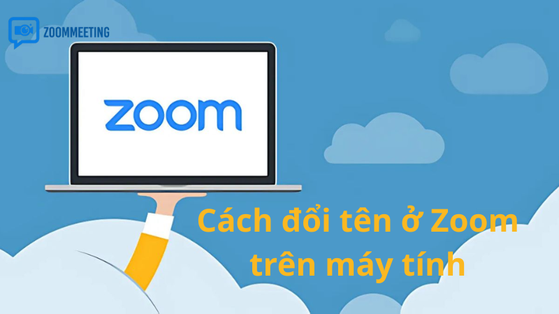 Cách đổi tên ở Zoom trên máy tính (Windows, macOS)