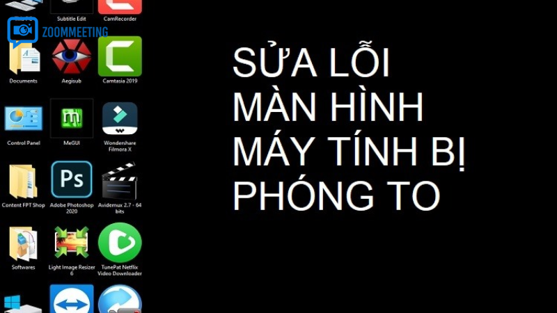 Cách xử lý nhanh khi màn hình bị zoom to trên Windows