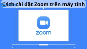Hướng dẫn zoom meetings download trên máy tính (Windows, macOS)