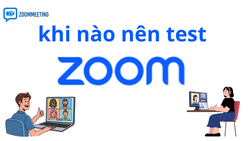 Khi nào nên test zoom